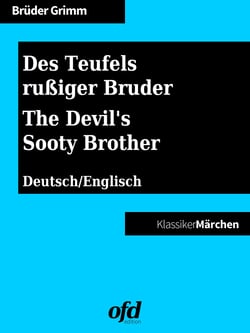 Des Teufels rußiger Bruder - The Devil's Sooty Brother - Märchen zum Lesen und Vorlesen - zweisprachig: deutsch/englisch - bilingual: German/English