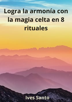Logra la armonía con la magia celta en 8 rituales