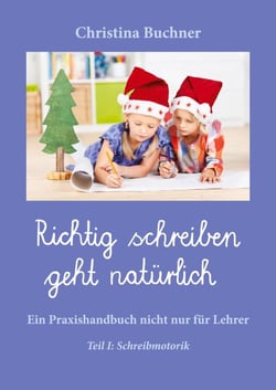 Richtig Schreiben geht natürlich - Teil I: Schreibmotorik