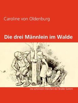 Die drei Männlein im Walde - Die schönsten Märchen der Brüder Grimm
