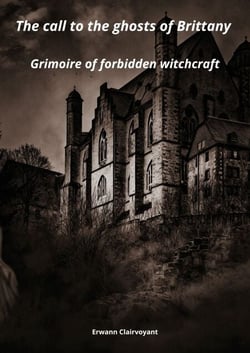 The call to the ghosts of Brittany - Grimoire of forbidden witchcraft