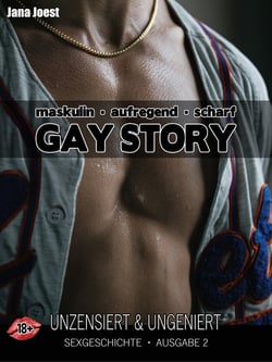 Gay Story - Ausgabe 2 - Sexgeschichte unzensiert &amp; ungeniert