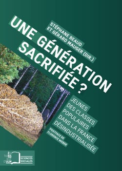 Une génération sacrifiée ? - Jeunes des classes populaires dans la France désindustrialisée