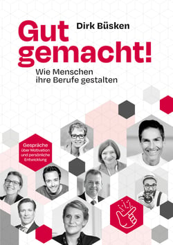 Gut gemacht! - Wie Menschen ihre Berufe gestalten. Inspirierende Erfolgsgeschichten aus 11 sehr unterschiedlichen Berufsbiografien