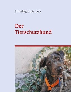 Der Tierschutzhund - El Refugio de Leo