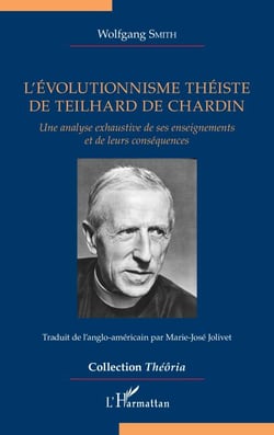 L'évolutionnisme théiste de Teilhard de Chardin - Une analyse exhaustive de ses enseignements et de leurs conséquences