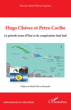 Hugo Chávez et Petro Caribe - Le pétrole arme d’État et de coopération Sud-Sud