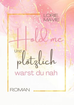 Und plötzlich warst du nah - Hold me