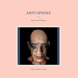 Anti-Sphinx - Mein Platz im Kosmos