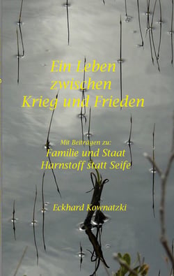 Ein Leben zwischen Krieg und Frieden - Beiträge zu: Familie und Staat, Harnstoff statt Seife