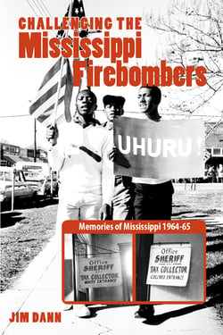 Challenging the Mississippi Firebombers - Memories of Mississippi 1964-65