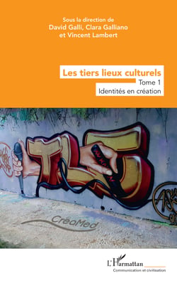 Les tiers lieux culturels - Tome 1 - Identités en création