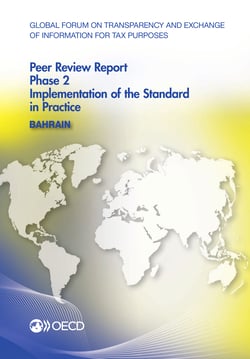 Global Forum on Transparency and Exchange of Information for Tax Purposes Peer Reviews: Bahrain 2013 - Phase 2: Implementation of the Standard in Practice