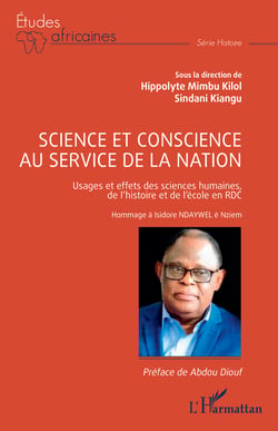 Science et conscience au service de la nation - Usages et effets des sciences humaines, de l’histoire et de l’école en RDC Hommage à Isidore NDAYWEL è Nziem
