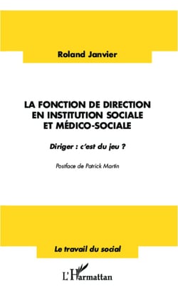La fonction de direction en institution sociale et médico-sociale - Diriger : c'est du jeu ?