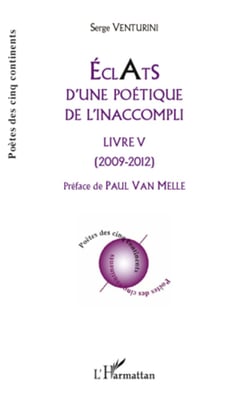 Eclats d'une poétique de l'inaccompli - Livre V - (2009 - 2012)