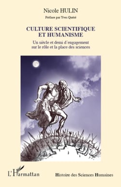Culture scientifique et humanisme - Un siècle et demi d'engagement - sur le rôle et la place des sciences