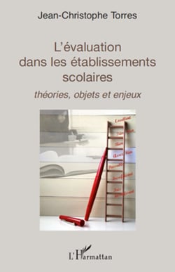L'évaluation dans les établissements scolaires - Théories, objets et enjeux