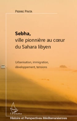 Sebha, ville pionnière au coeur du Sahara libyen - Urbanisation, immigration, développement, tensions