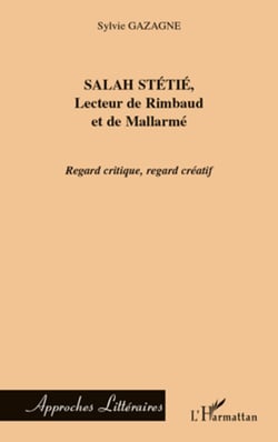 Salah Stétié, Lecteur de Rimbaud et de Mallarmé - Regard critique, regard créatif