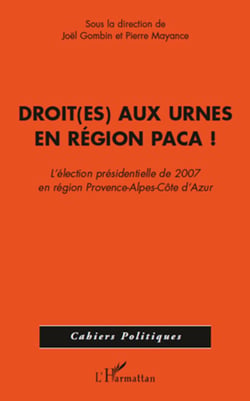 Droit(es) aux urnes en région PACA - L'élection présidentielle de 2007 en région Provence-Alpes-Côte d'Azur