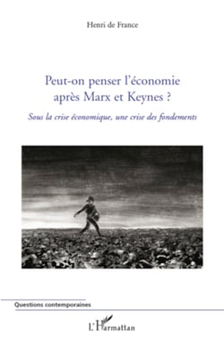 Peut-on penser l'économie après Marx et Keynes ? - Sous la crise économique, une crise des fondements