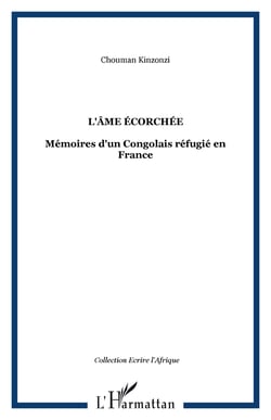 L'âme écorchée - Mémoires d'un Congolais réfugié en France