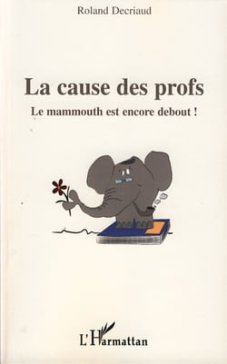 La cause des profs - Le mammouth est encore debout!