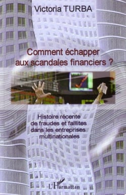 Comment échapper aux scandales financiers ? - Histoire récente de fraudes et faillites dans les entreprises multinationales