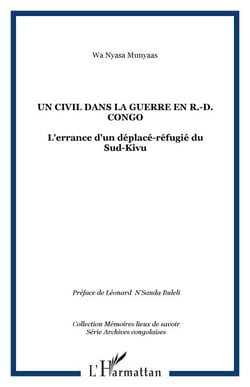 Un civil dans la guerre en R.-D. Congo - L'errance d'un déplacé-réfugié du Sud-Kivu