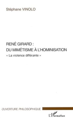 René Girard : du mimétisme à l'hominisation - "La violence différante"