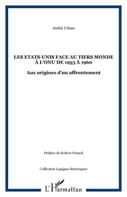 Les Etats-Unis face au Tiers Monde à l'ONU de 1953 à 1960 - Aux origines d'un affrontement