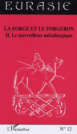 La forge et le forgeron - Tome II - Le merveilleux métallurgique