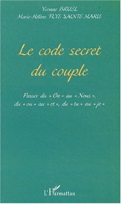 LE CODE SECRET DU COUPLE - Passer du «On » au « Nous », du « ou » au « et », du « tu » au « je »