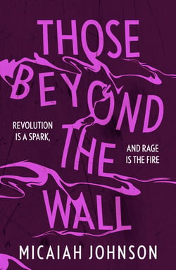 Those Beyond the Wall - The gripping new novel from a Sunday Times bestselling author, shortlisted for the 2024 Ursula K. Le Guin Prize for Fiction