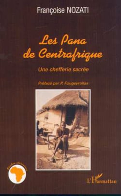 LES PANA DE CENTRAFRIQUE - Une chefferie sacrée