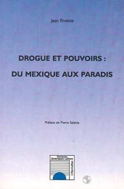 DROGUE ET POUVOIRS : DU MEXIQUE AU PARADIS