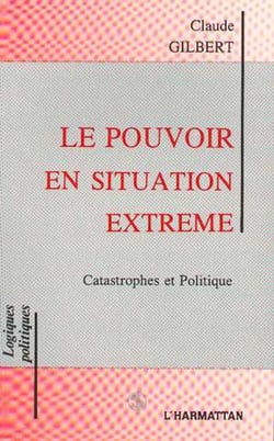 Le pouvoir en situation extrême - Catastrophes et politique