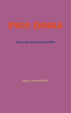 Pico Doble - Buscando el plutonio perdido