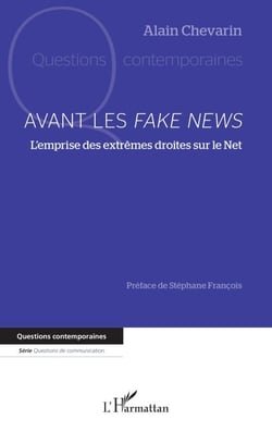 Avant les Fake News - L’emprise des extrêmes droites sur le Net
