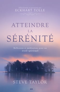 Atteindre la sérénité - Réflexions et méditations pour un éveil spirituel