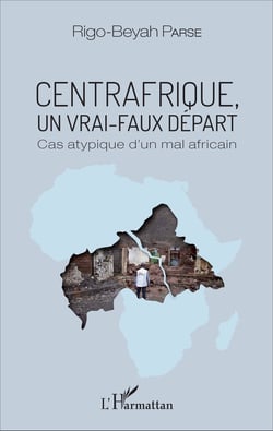 Centrafrique, un vrai-faux départ - Cas atypique d'un mal africain