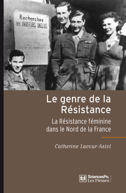 Le genre de la Résistance - La Résistance féminine dans le Nord de la France
