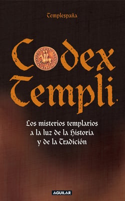 Codex Templi - Los misterios templarios a la luz de la historia y de la tradicción