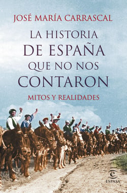 La historia de España que no nos contaron - Mitos y realidades