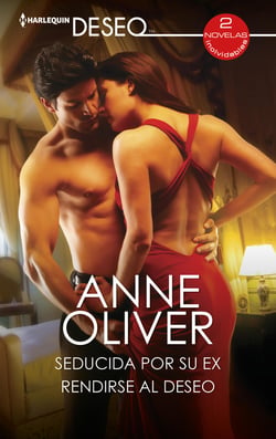Seducida por su ex - Rendirse al deseo - El mejor regalo para San Valentín, una novela de Harlequin