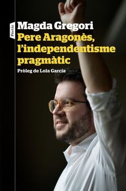 Pere Aragonès, l'independentisme pragmàtic - Pròleg de Lola García