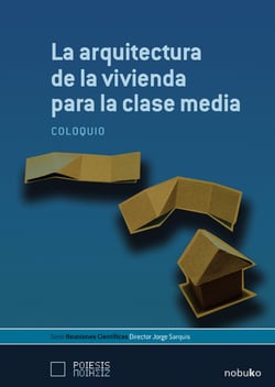 La arquitectura de la vivienda para la clase media - Coloquio