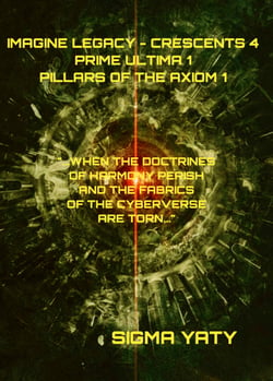 Imagine Legacy - Crescents 4. Prime Ultima 1. - Pillars of the Axiom