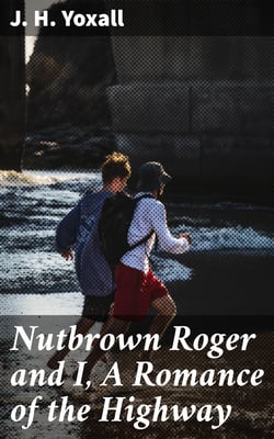 Nutbrown Roger and I, A Romance of the Highway